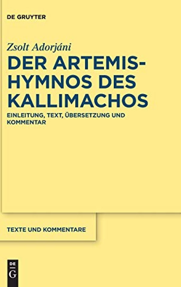 Der Artemis–Hymnos des Kallimachos – Einleitung, Text, Übersetzung und Kommentar