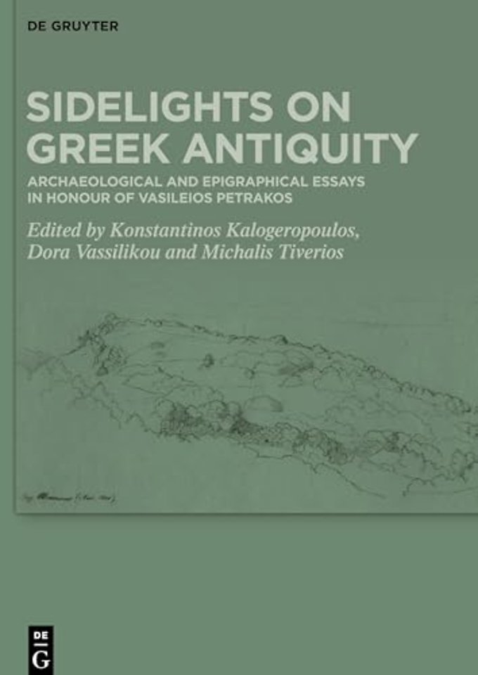 Sidelights on Greek Antiquity – Archaeological and Epigraphical Essays in Honour of Vasileios Petrakos