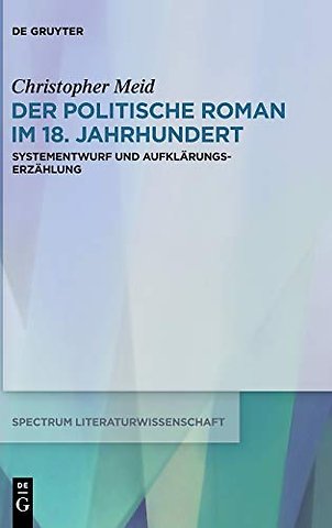 Der politische Roman im 18. Jahrhundert – Systementwurf und Aufklärungserzählung