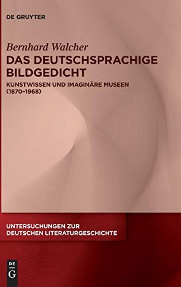 Das deutschsprachige Bildgedicht – Kunstwissen und imaginäre Museen (1870–1968)
