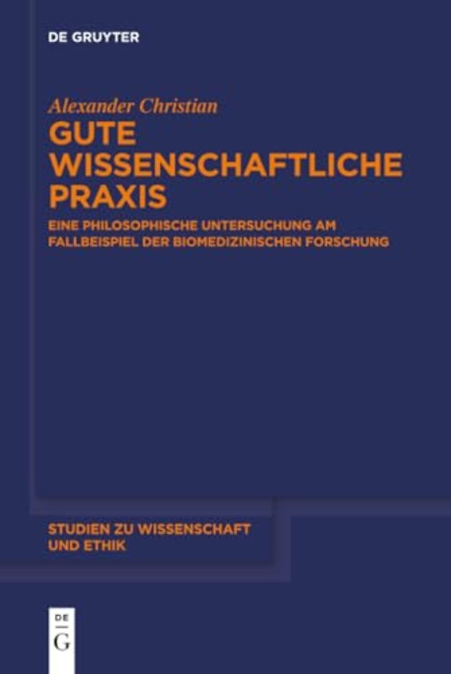 Gute wissenschaftliche Praxis – Eine philosophische Untersuchung am Fallbeispiel der biomedizinischen Forschung