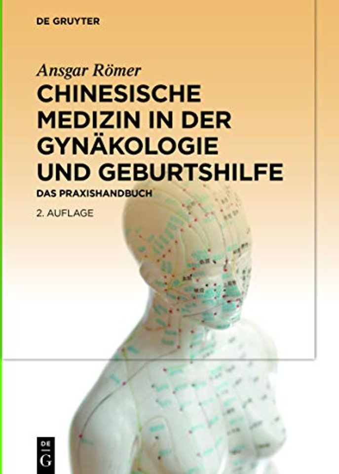 Chinesische Medizin in der Gynäkologie und Gebur – Das Praxishandbuch