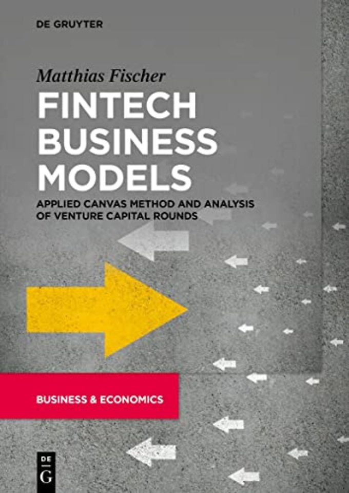 Fintech Business Models – Applied Canvas Method and Analysis of Venture Capital Rounds