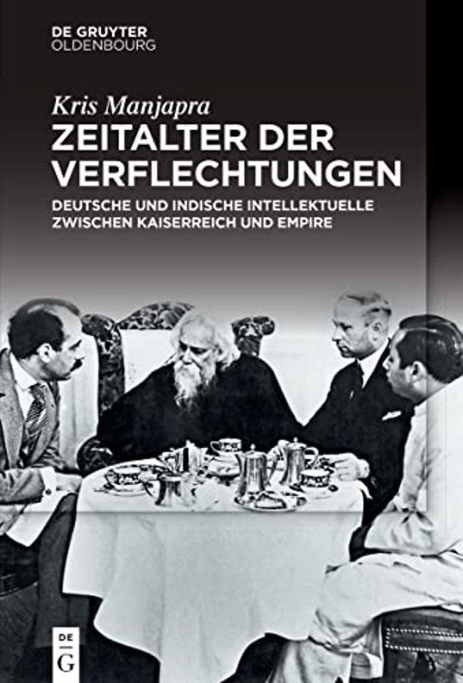 Zeitalter der Verflechtungen – Deutsche und indische Intellektuelle zwischen Kaiserreich und Empire