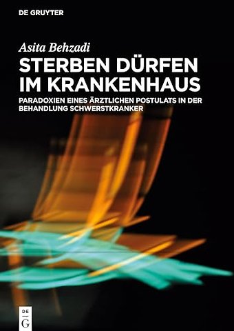 Sterben dürfen im Krankenhaus – Paradoxien eines ärztlichen Postulats in der Behandlung Schwerstkranker