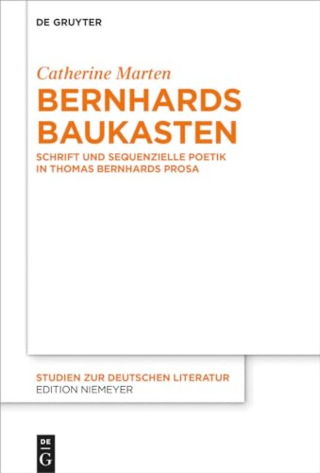 Bernhards Baukasten – Schrift und sequenzielle Poetik in Thomas Bernhards Prosa