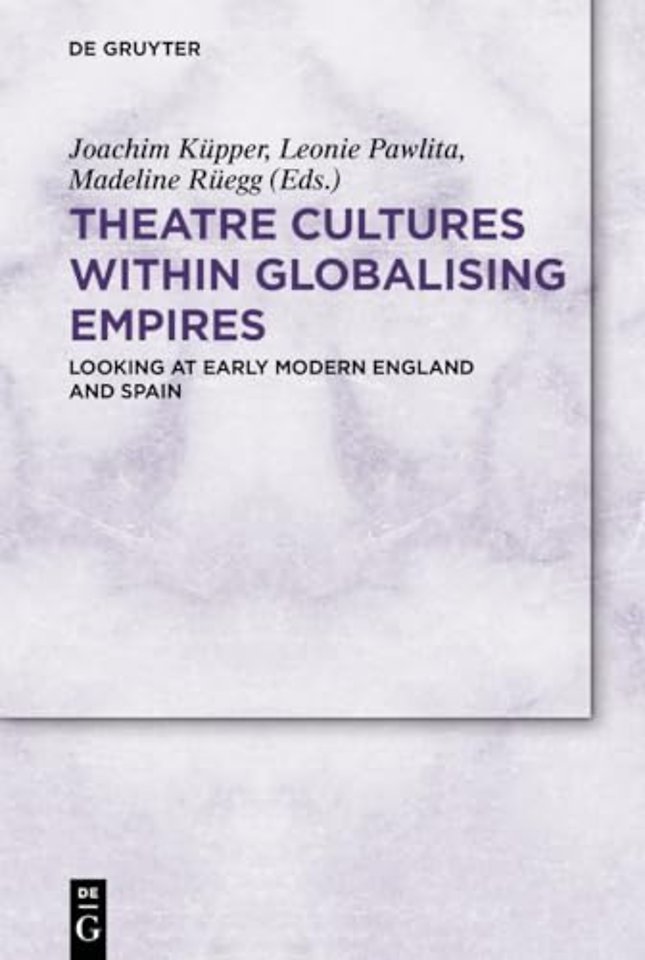 Theatre Cultures within Globalising Empires – Looking at Early Modern England and Spain