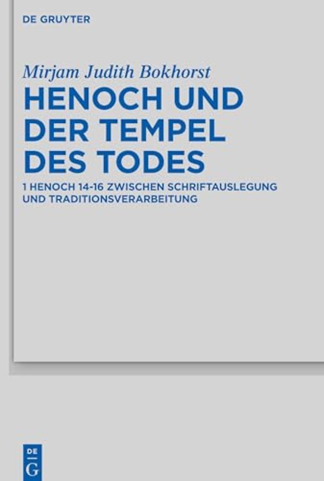 Henoch und der Tempel des Todes – 1 Henoch 14–16 zwischen Schriftauslegung und Traditionsverarbeitung