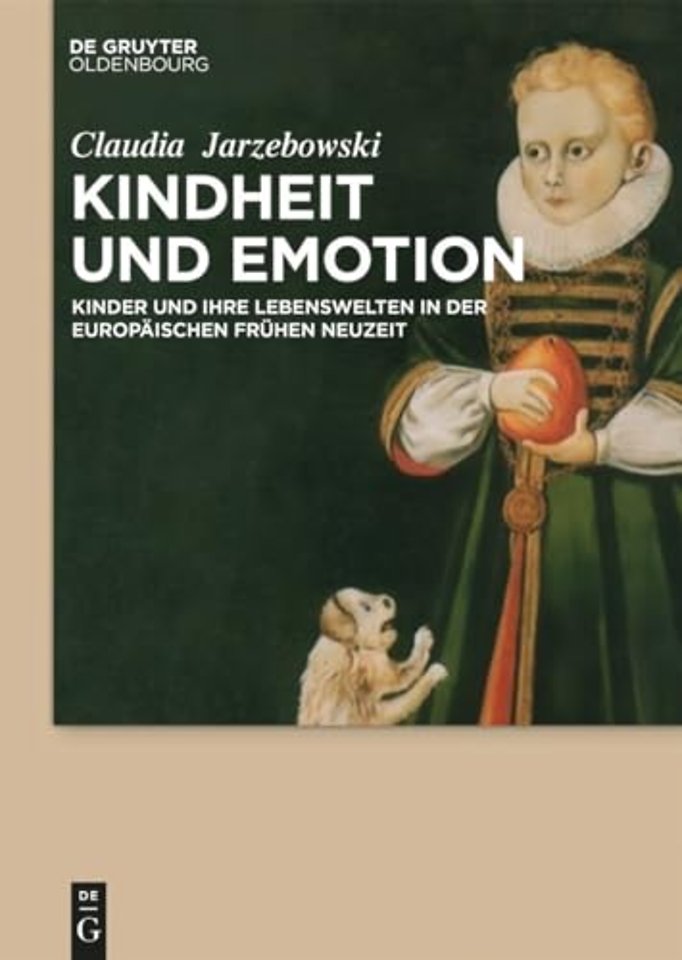 Kindheit und Emotion – Kinder und ihre Lebenswelten in der europäischen Frühen Neuzeit