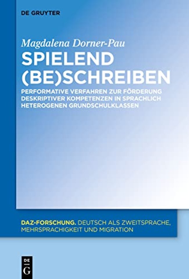 Spielend (be)schreiben – Performative Verfahren zur Förderung deskriptiver Kompetenzen in sprachlich heterogenen Grundschulklassen