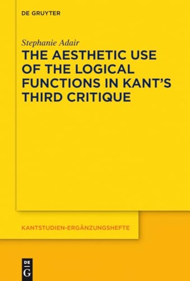 The Aesthetic Use of the Logical Functions in Kant`s Third Critique