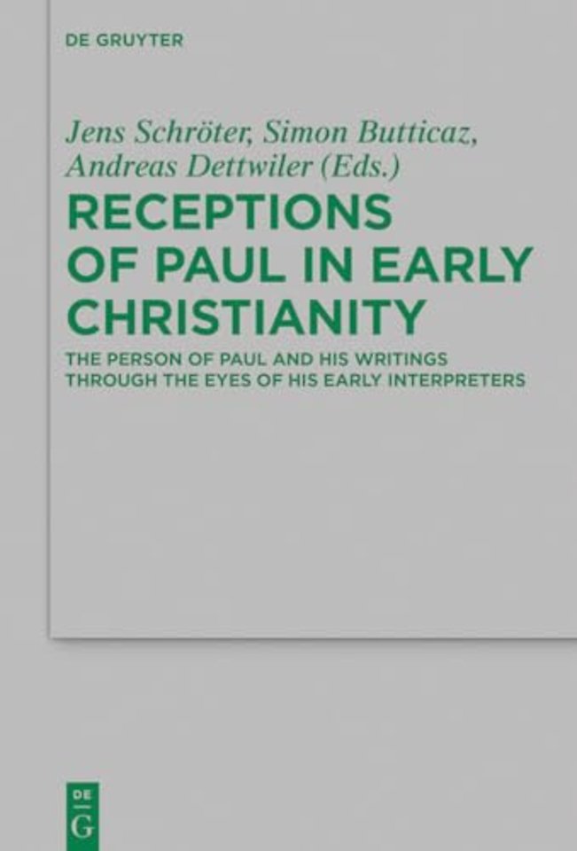 Receptions of Paul in Early Christianity – The Person of Paul and His Writings Through the Eyes of His Early Interpreters