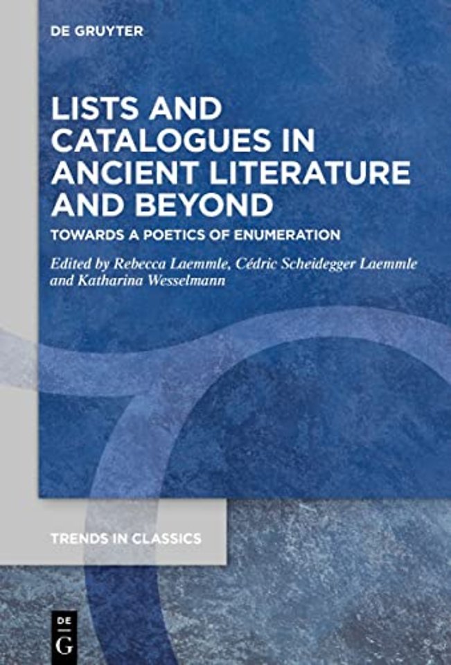 Lists and Catalogues in Ancient Literature and B – Towards a Poetics of Enumeration