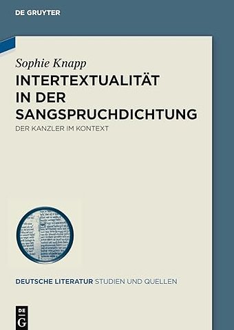 Intertextualität in der Sangspruchdichtung – Der Kanzler im Kontext