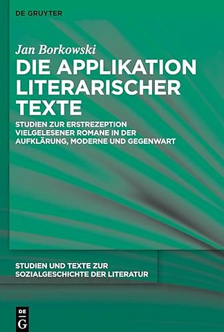 Die Applikation literarischer Texte – Studien zur Erstrezeption vielgelesener Romane in der Aufklärung, Moderne und Gegenwart