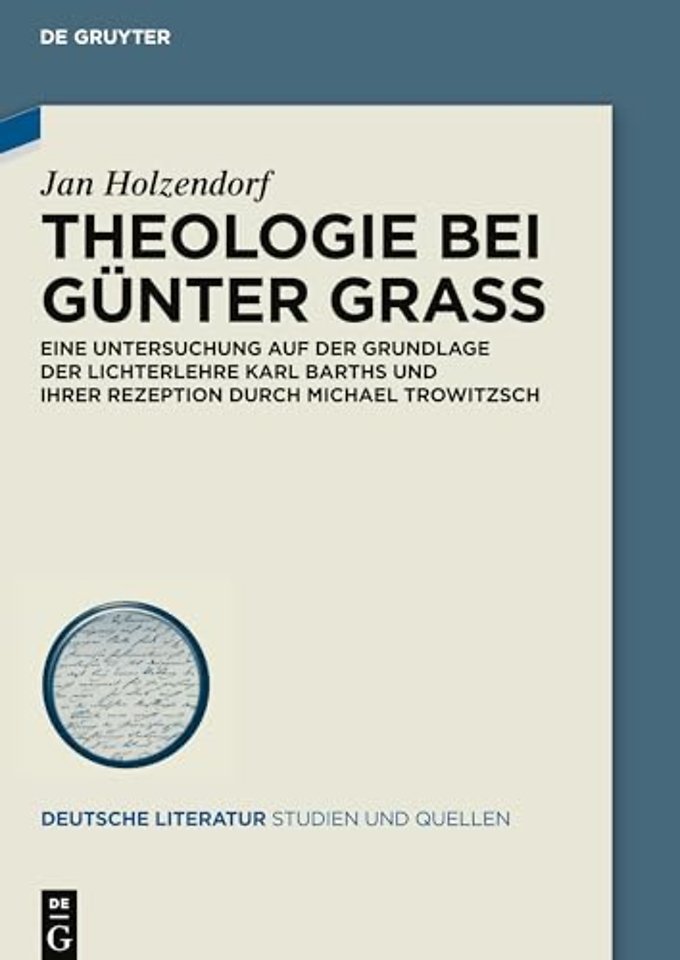 Theologie bei Günter Grass – Eine Untersuchung auf der Grundlage der Lichterlehre Karl Barths und ihrer Rezeption durch Michael Trowitzsch