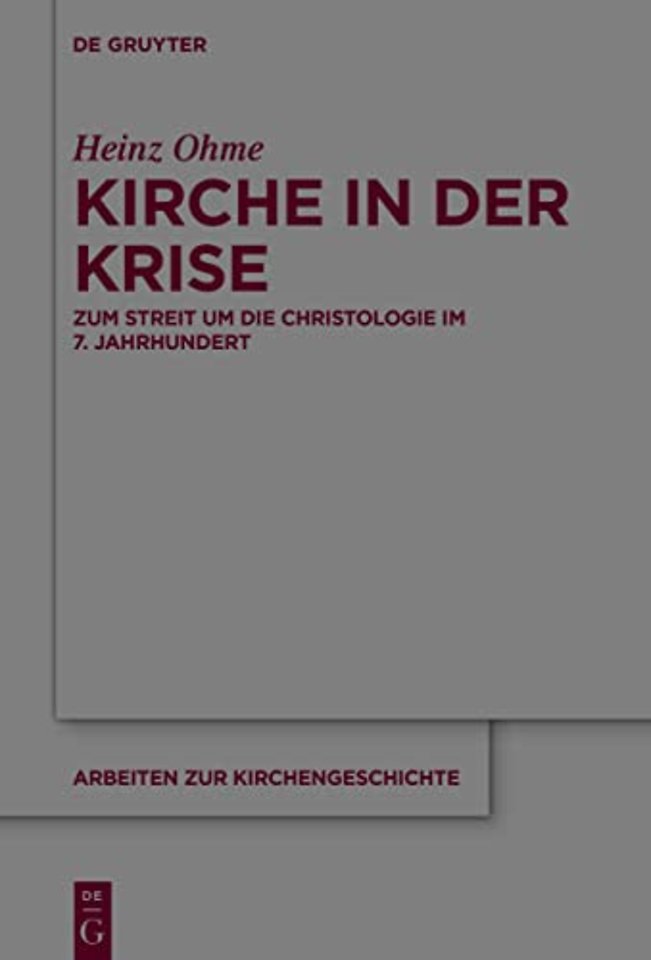 Kirche in der Krise – Zum Streit um die Christologie im 7. Jahrhundert