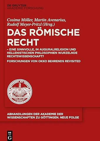 Das Römische Recht – – eine sinnvolle, in Auguralreligion und hellenistischen Philosophien wurzelnde Rechtswissenschaft? Forschungen von Okko