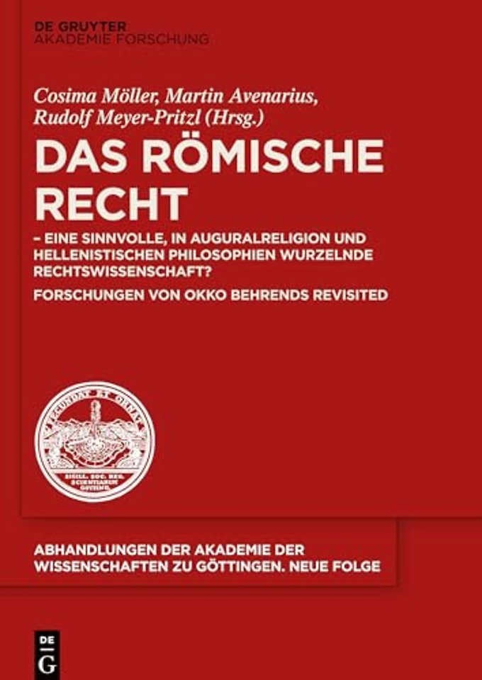 Das Römische Recht – – eine sinnvolle, in Auguralreligion und hellenistischen Philosophien wurzelnde Rechtswissenschaft? Forschungen von Okko