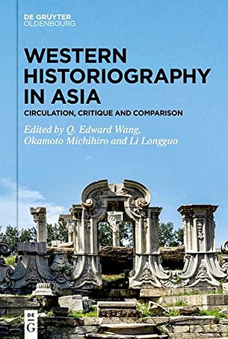 Western Historiography in Asia – Circulation, Critique and Comparison