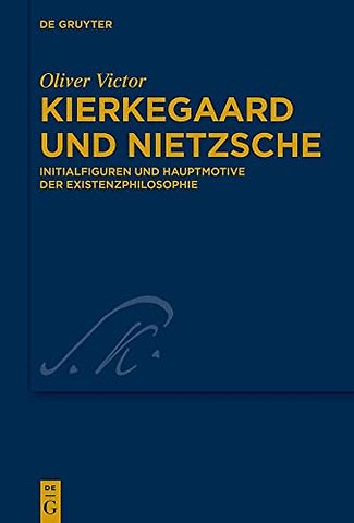 Kierkegaard und Nietzsche – Initialfiguren und Hauptmotive der Existenzphilosophie