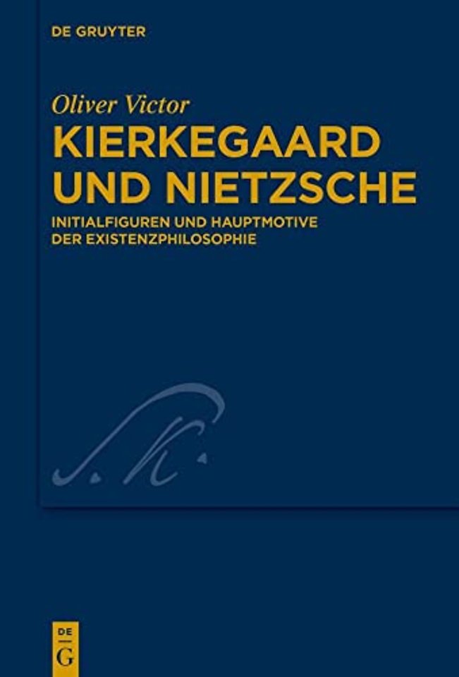 Kierkegaard und Nietzsche – Initialfiguren und Hauptmotive der Existenzphilosophie