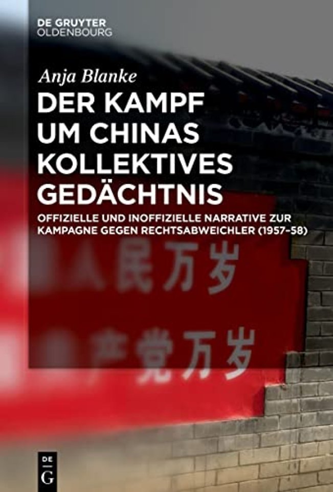 Der Kampf um Chinas kollektives Gedächtnis – Offizielle und inoffizielle Narrative zur Kampagne gegen Rechtsabweichler (1957–58)