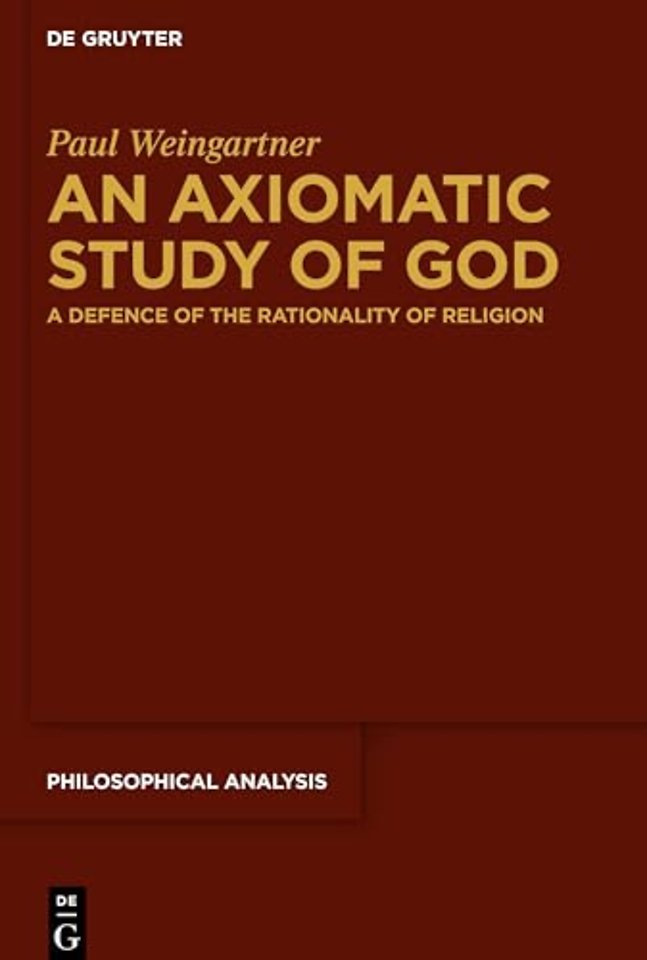 An Axiomatic Study of God – A Defence of the Rationality of Religion