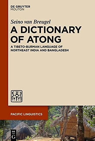 A Dictionary of Atong – A Tibeto–Burman Language of Northeast India and Bangladesh
