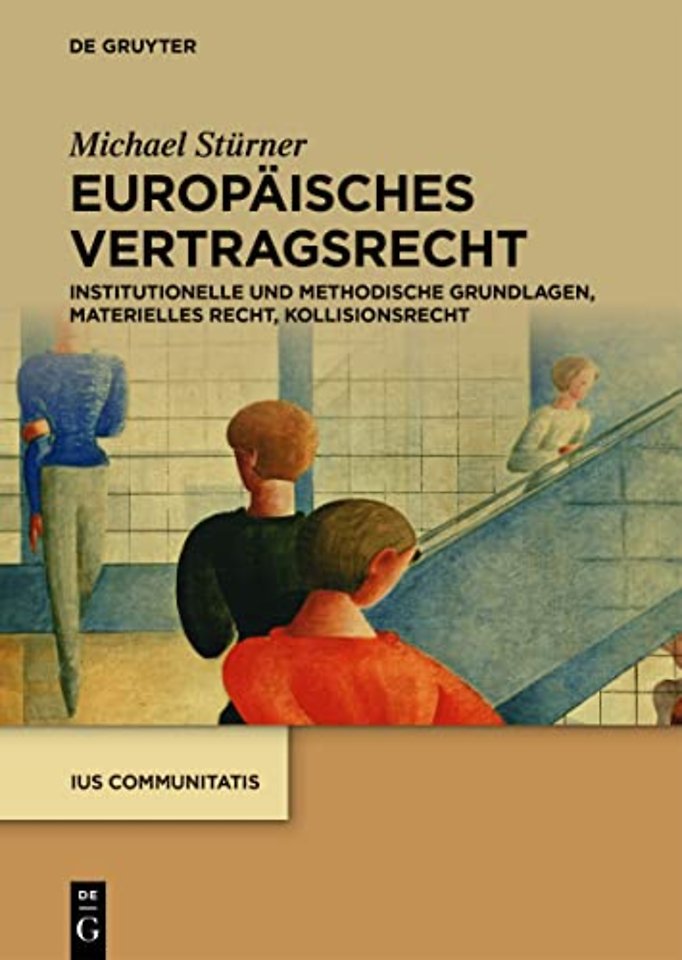 Europäisches Vertragsrecht – Institutionelle und methodische Grundlagen, materielles Recht, Kollisionsrecht