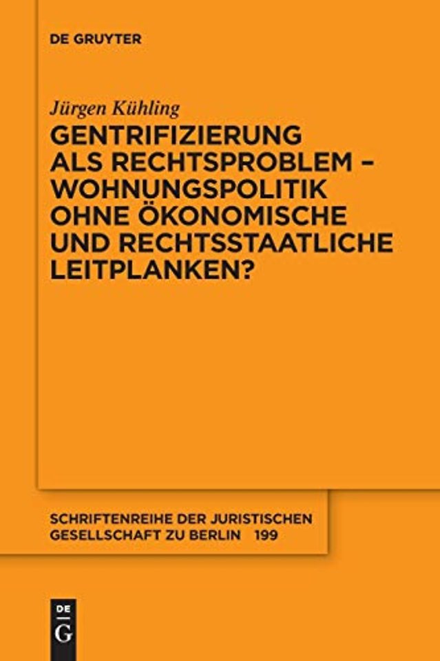 Gentrifizierung als Rechtsproblem – Wohnungspolitik ohne okonomische und rechtsstaatliche Leitplanken?