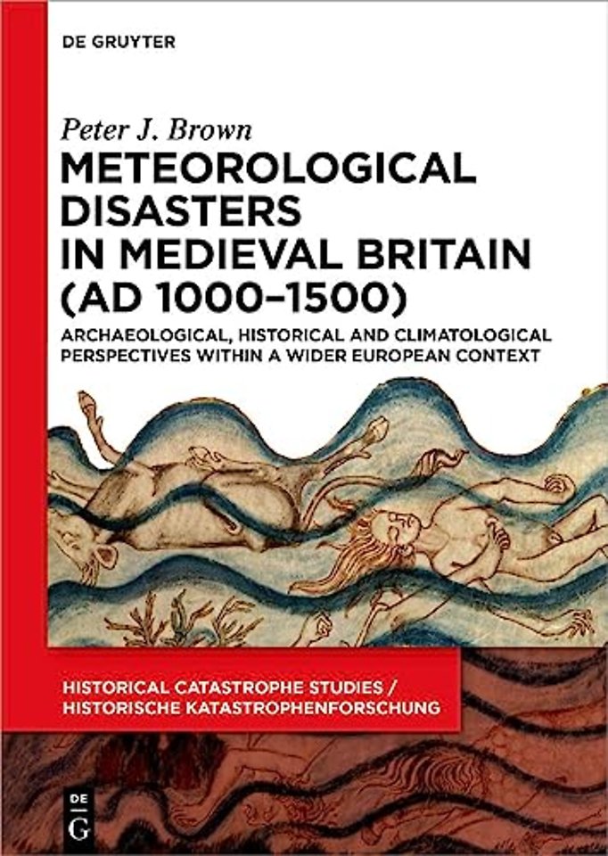 Meteorological Disasters in Medieval Britain (AD – Archaeological, Historical and Climatological Perspectives within a Wider European Context
