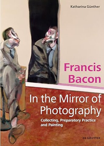 Francis Bacon – In the Mirror of Photography