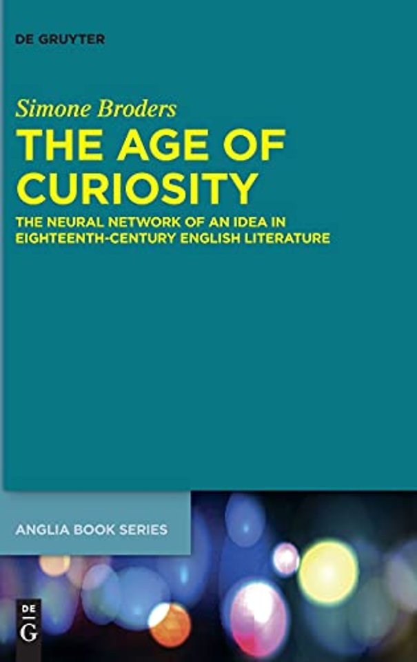 The Age of Curiosity – The Neural Network of an Idea in Eighteenth–Century English Literature