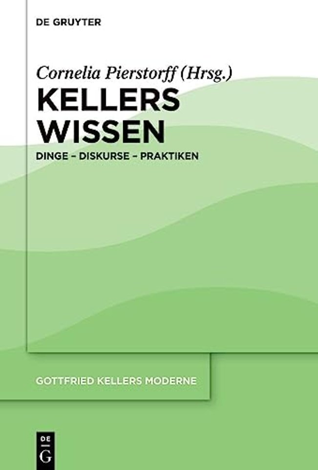 Kellers Wissen – Dinge – Diskurse – Praktiken