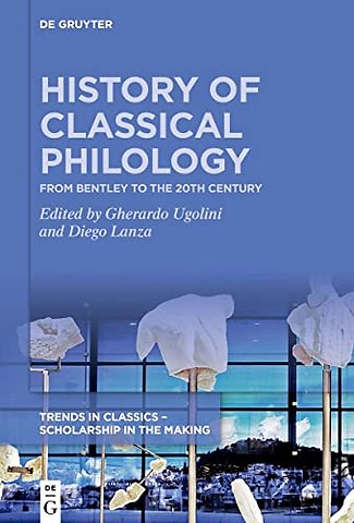 History of Classical Philology – From Bentley to the 20th century