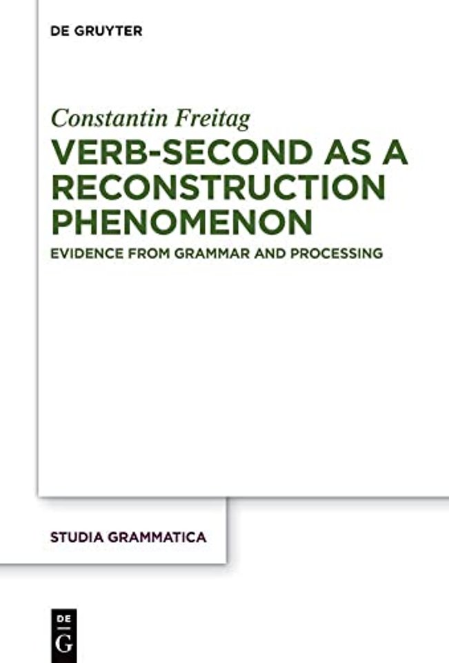 Verb–second as a reconstruction phenomenon – Evidence from grammar and processing