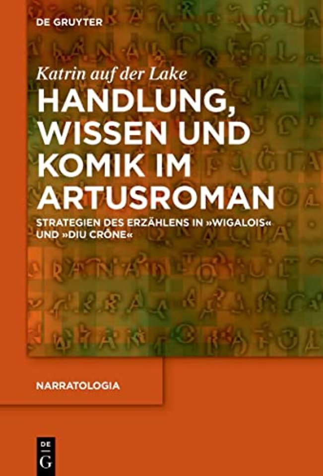 Handlung, Wissen und Komik im Artusroman – Strategien des Erzählens in Wigalois und Diu Crône