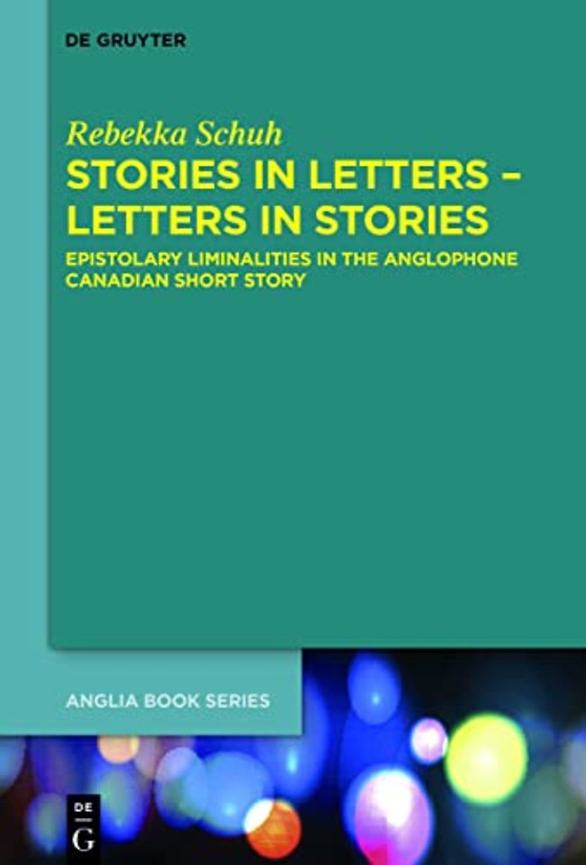 Stories in Letters – Letters in Stories – Epistolary Liminalities in the Anglophone Canadian Short Story