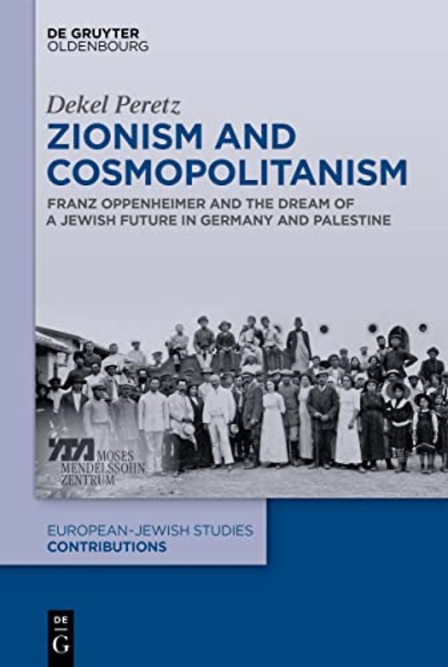 Zionism and Cosmopolitanism – Franz Oppenheimer and the Dream of a Jewish Future in Germany and Palestine
