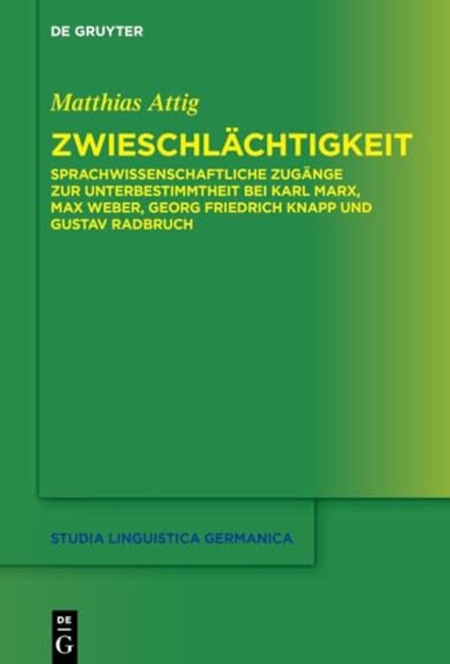 Zwieschlächtigkeit – Sprachwissenschaftliche Zugänge zur Unterbestimmtheit bei Karl Marx, Max Weber, Georg Friedrich Knapp und Gustav Radbruch