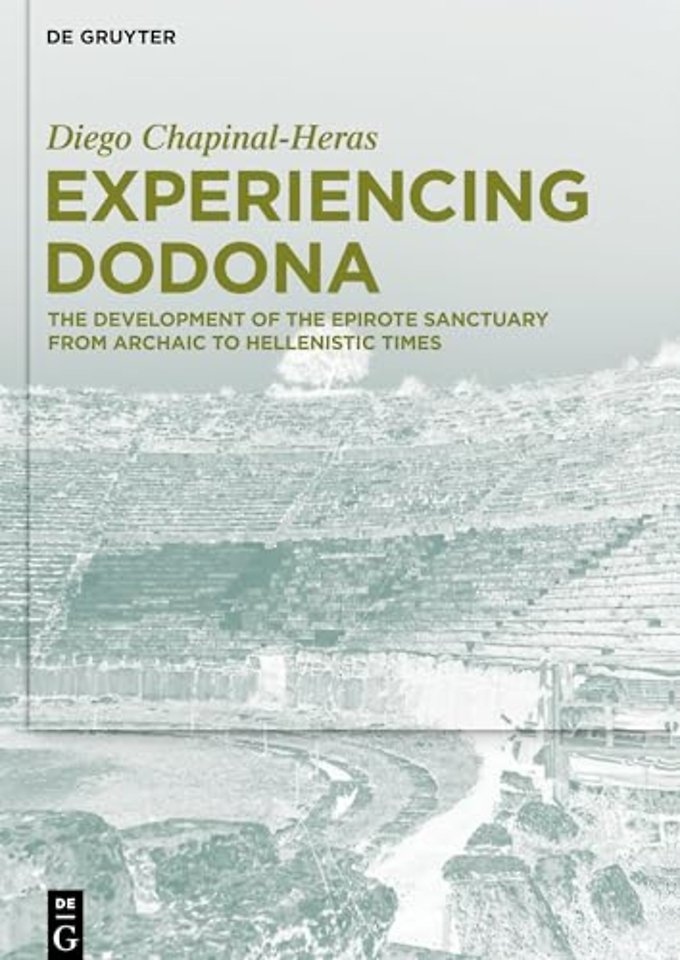Experiencing Dodona – The Development of the Epirote Sanctuary from Archaic to Hellenistic Times