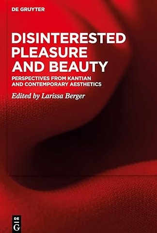 Disinterested Pleasure and Beauty – Perspectives from Kantian and Contemporary Aesthetics