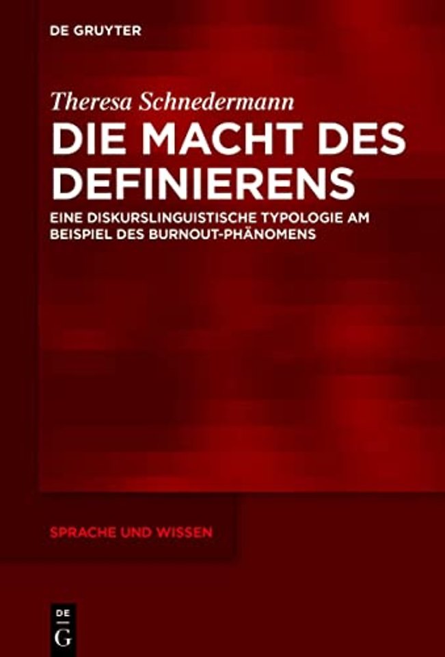 Die Macht des Definierens – Eine diskurslinguistische Typologie am Beispiel des Burnout–Phänomens