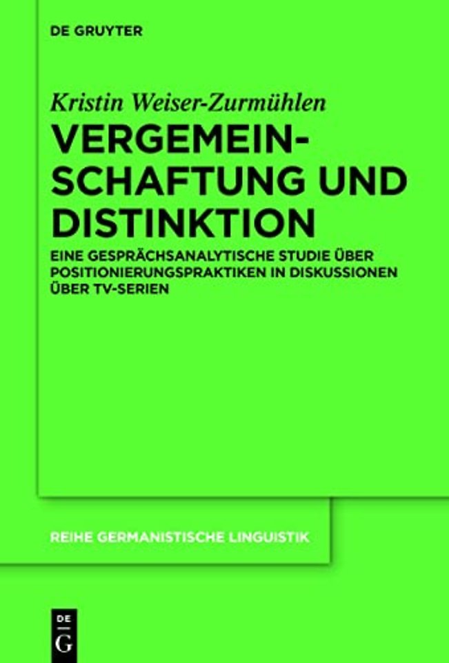 Vergemeinschaftung und Distinktion – Eine gesprächsanalytische Studie über Positionierungspraktiken in Diskussionen über TV–S