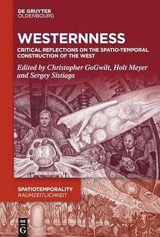 Westernness – Critical Reflections on the Spatio–temporal Construction of the West