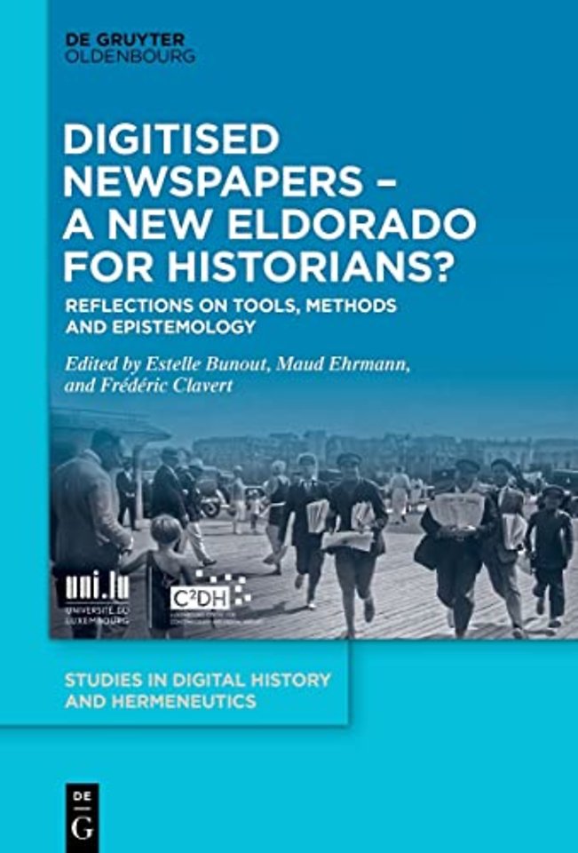 Digitised Newspapers – A New Eldorado for Histor – Reflections on Tools, Methods and Epistemology