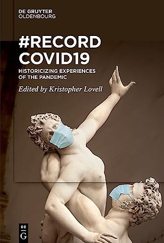 RecordCovid19 – Historicizing Experiences of the Pandemic