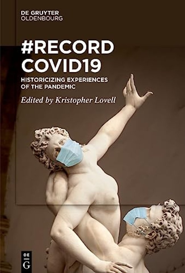 RecordCovid19 – Historicizing Experiences of the Pandemic
