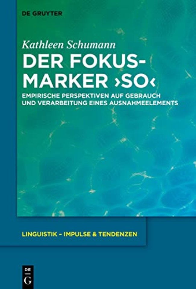 Der Fokusmarker `so` – Empirische Perspektiven auf Gebrauch und Verarbeitung eines Ausnahmeelements